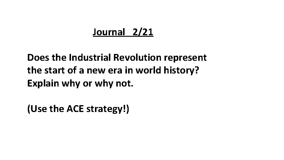 Journal 2/21 Does the Industrial Revolution represent the start of a new era in