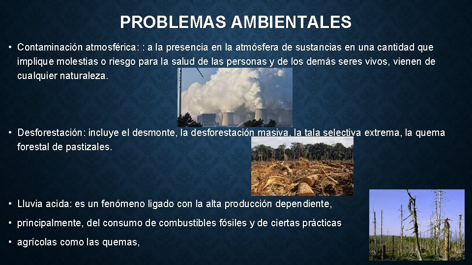 PROBLEMAS AMBIENTALES • Contaminación atmosférica: : a la presencia en la atmósfera de sustancias