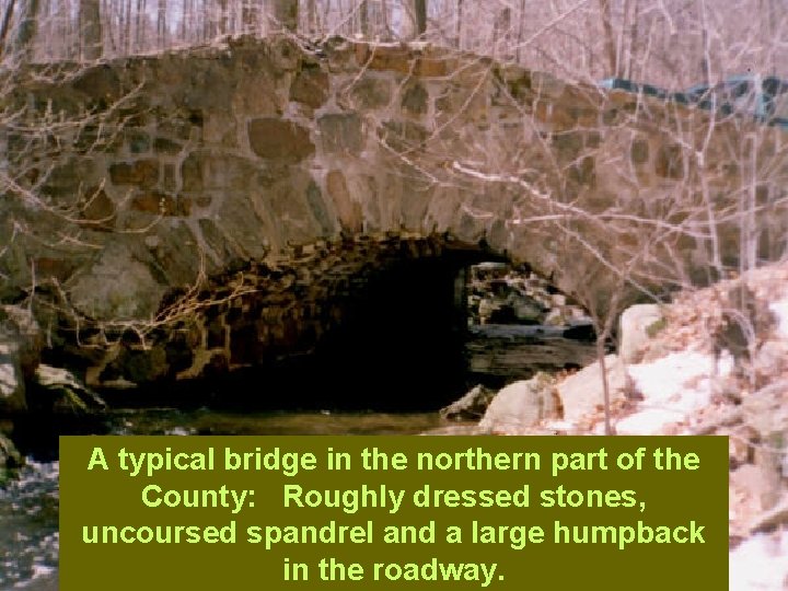 A typical bridge in the northern part of the County: Roughly dressed stones, uncoursed