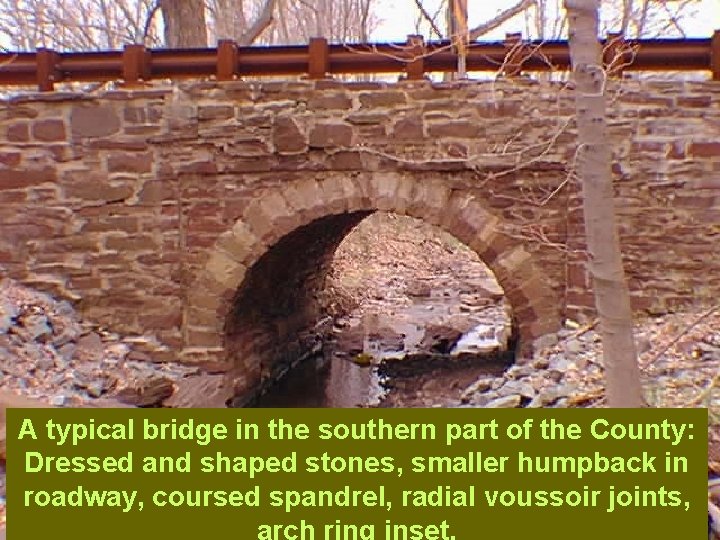 A typical bridge in the southern part of the County: Dressed and shaped stones,