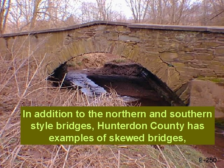 In addition to the northern and southern style bridges, Hunterdon County has examples of