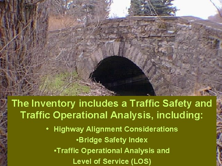 The Inventory includes a Traffic Safety and Traffic Operational Analysis, including: • Highway Alignment