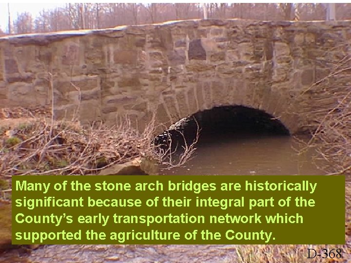 Many of the stone arch bridges are historically significant because of their integral part