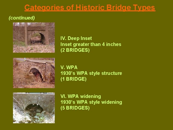 Categories of Historic Bridge Types (continued) IV. Deep Inset greater than 4 inches (2