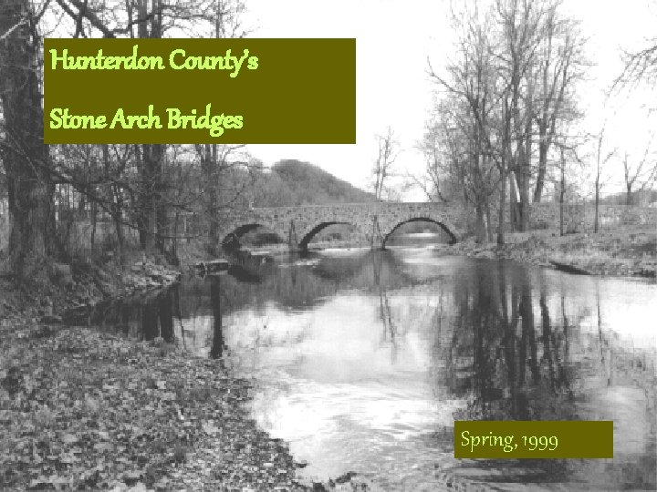 Hunterdon County’s Stone Arch Bridges Spring, 1999 