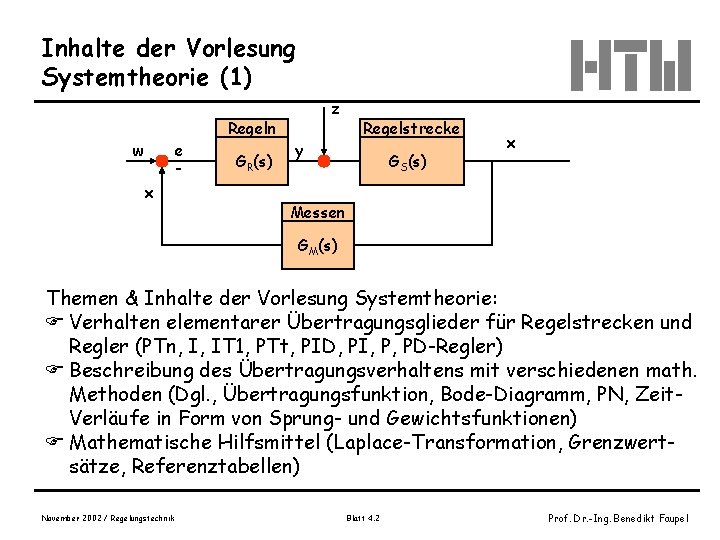 Inhalte der Vorlesung Systemtheorie (1) w e x Regeln GR(s) z y Regelstrecke GS(s)