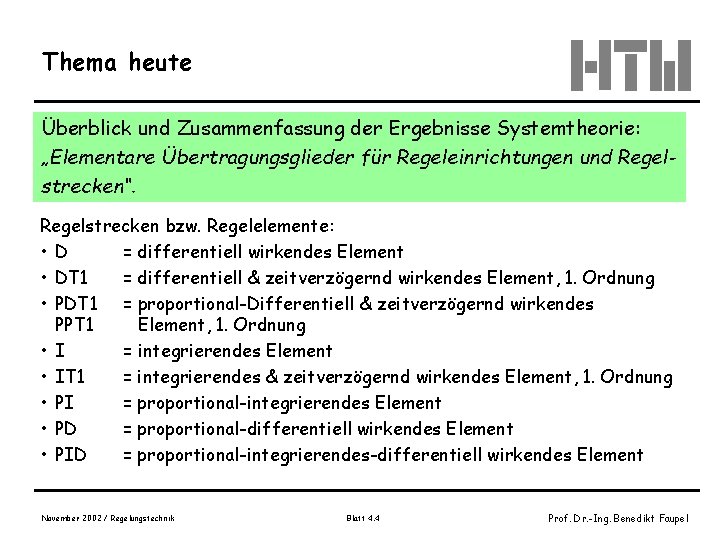 Thema heute Überblick und Zusammenfassung der Ergebnisse Systemtheorie: „Elementare Übertragungsglieder für Regeleinrichtungen und Regelstrecken“.