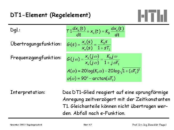 DT 1 -Element (Regelelement) Dgl. : Übertragungsfunktion: Frequenzgangfunktion: Interpretation: November 2002 / Regelungstechnik Das