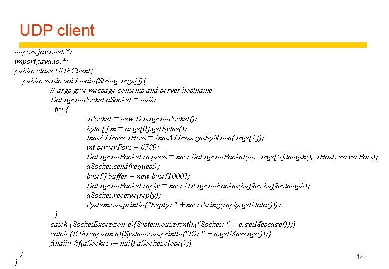 UDP client import java. net. *; import java. io. *; public class UDPClient{ public