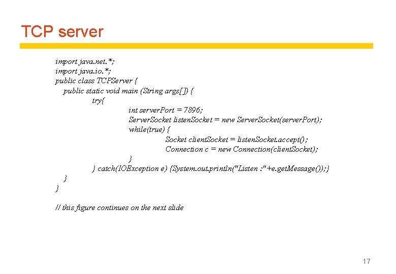 TCP server import java. net. *; import java. io. *; public class TCPServer {