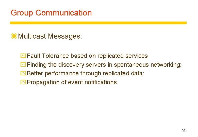 Group Communication z Multicast Messages: y. Fault Tolerance based on replicated services y. Finding