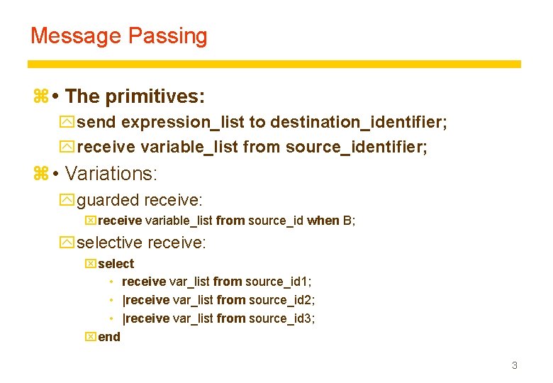 Message Passing z • The primitives: ysend expression_list to destination_identifier; yreceive variable_list from source_identifier;