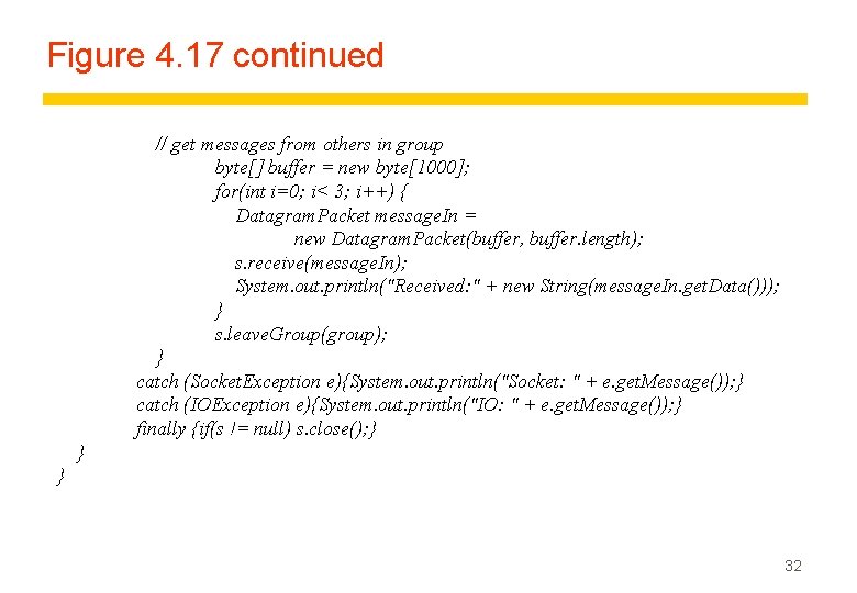 Figure 4. 17 continued // get messages from others in group byte[] buffer =
