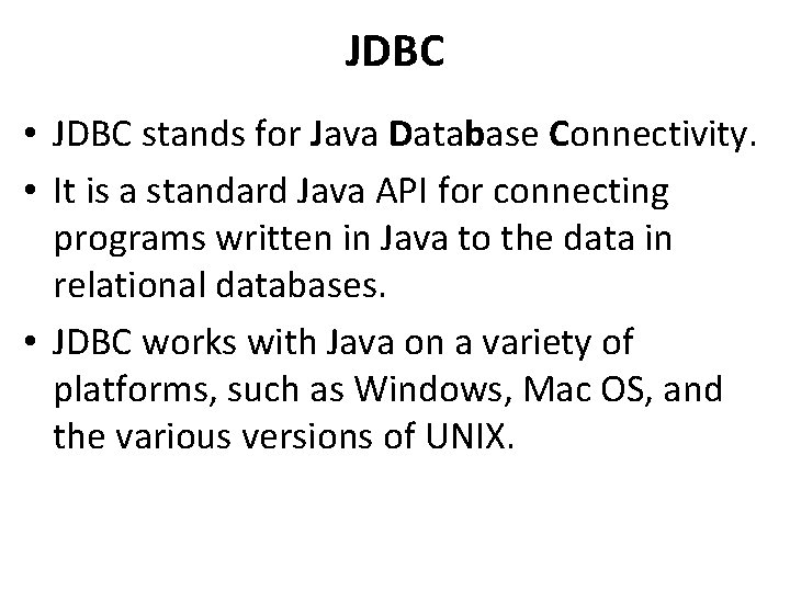 JDBC • JDBC stands for Java Database Connectivity. • It is a standard Java