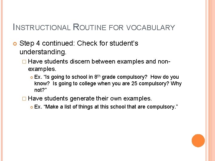 INSTRUCTIONAL ROUTINE FOR VOCABULARY Step 4 continued: Check for student’s understanding. � Have students