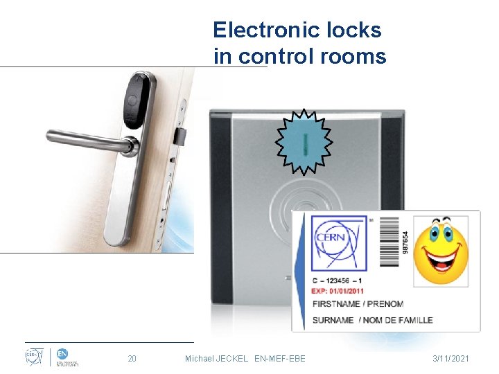 Electronic locks in control rooms 20 Michael JECKEL EN-MEF-EBE 3/11/2021 