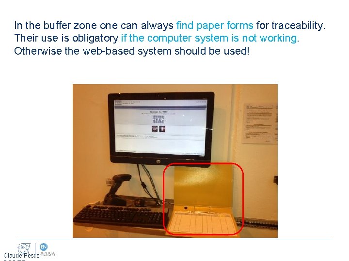 In the buffer zone can always find paper forms for traceability. Their use is