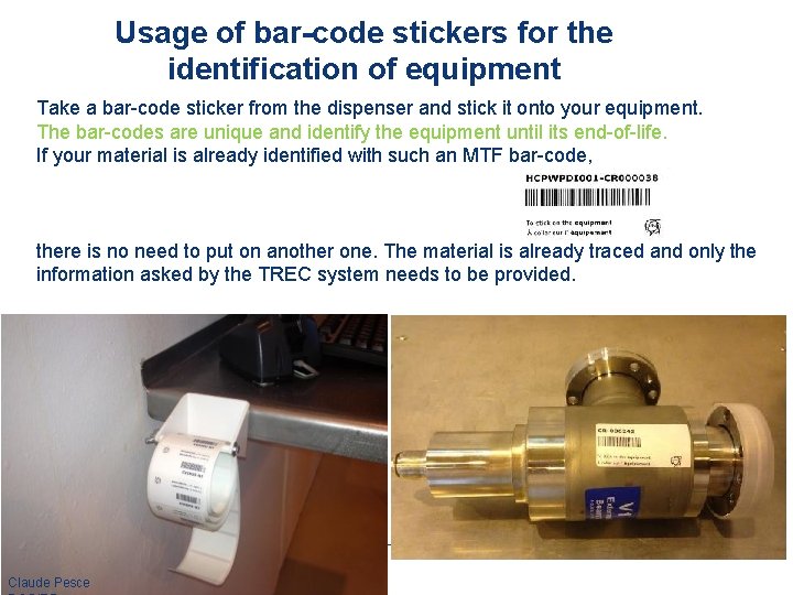 Usage of bar-code stickers for the identification of equipment Take a bar-code sticker from