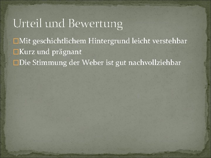 Urteil und Bewertung �Mit geschichtlichem Hintergrund leicht verstehbar �Kurz und prägnant �Die Stimmung der