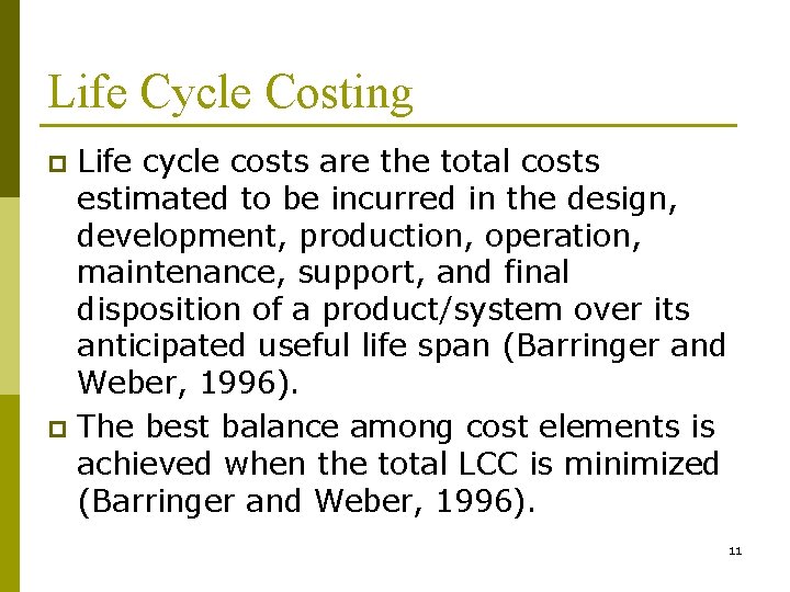 Life Cycle Costing Life cycle costs are the total costs estimated to be incurred