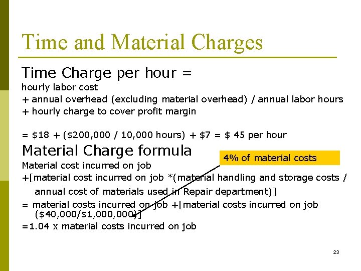 Time and Material Charges Time Charge per hour = hourly labor cost + annual