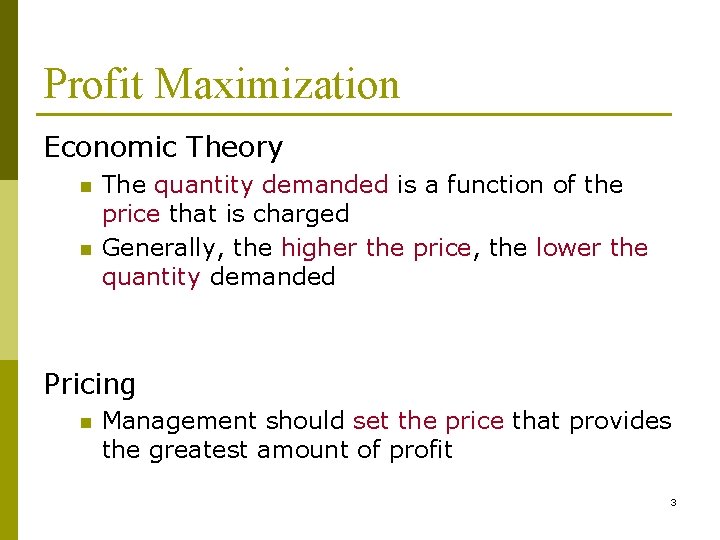 Profit Maximization Economic Theory n n The quantity demanded is a function of the