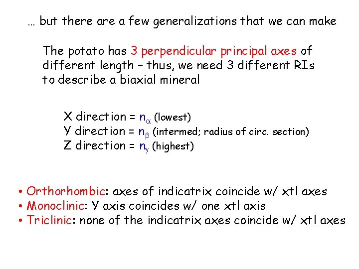 … but there a few generalizations that we can make The potato has 3