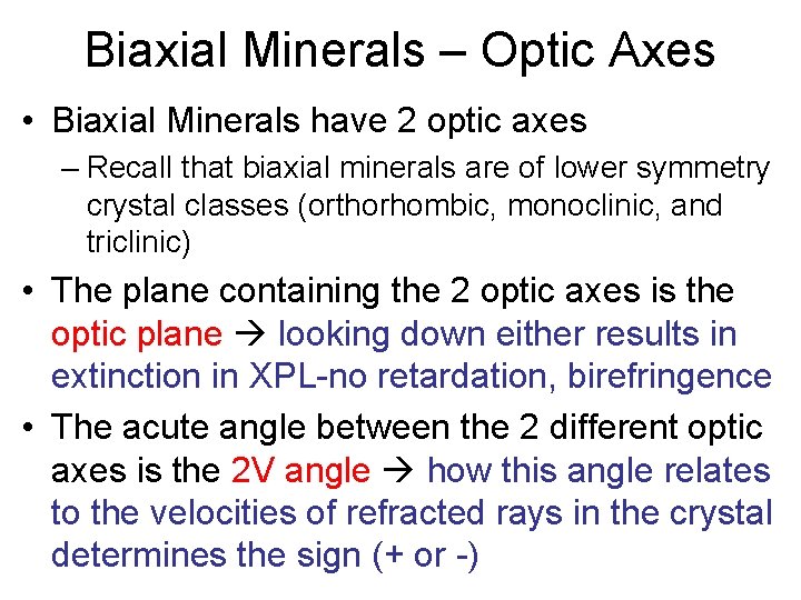 Biaxial Minerals – Optic Axes • Biaxial Minerals have 2 optic axes – Recall