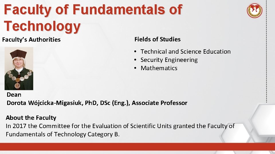 Faculty of Fundamentals of Technology Faculty’s Authorities Fields of Studies • Technical and Science
