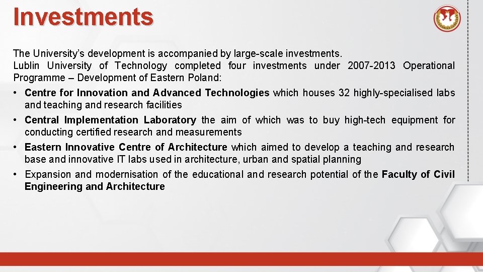 Investments The University’s development is accompanied by large-scale investments. Lublin University of Technology completed