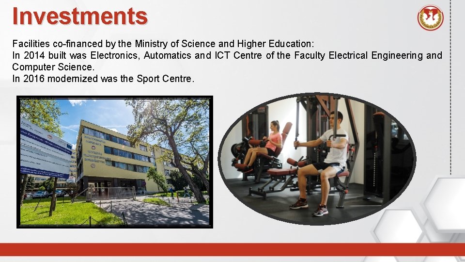 Investments Facilities co-financed by the Ministry of Science and Higher Education: In 2014 built