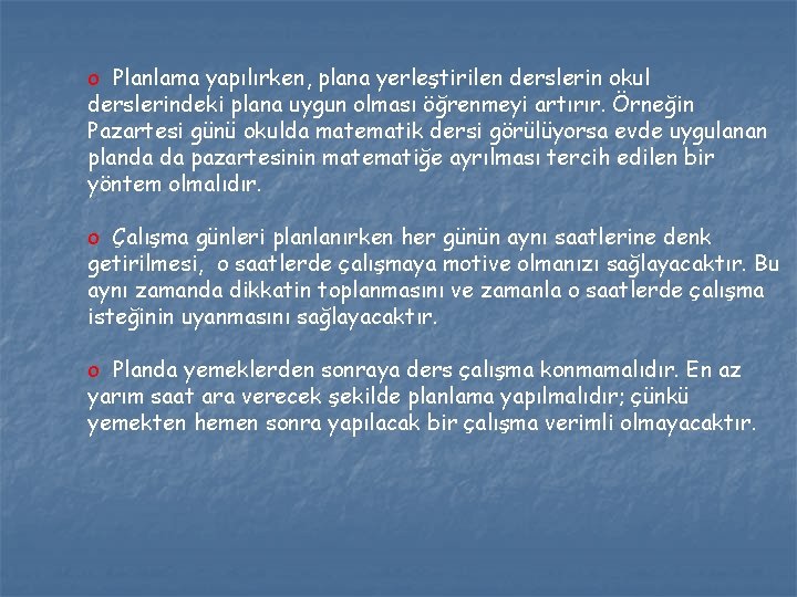 o Planlama yapılırken, plana yerleştirilen derslerin okul derslerindeki plana uygun olması öğrenmeyi artırır. Örneğin