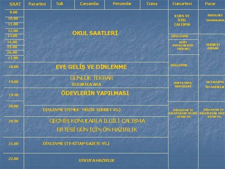 SAAT Pazartesi Salı Çarşamba Perşembe 9. 00 Cumartesi KURS VE ÖZEL ÇALIŞMA 10. 00