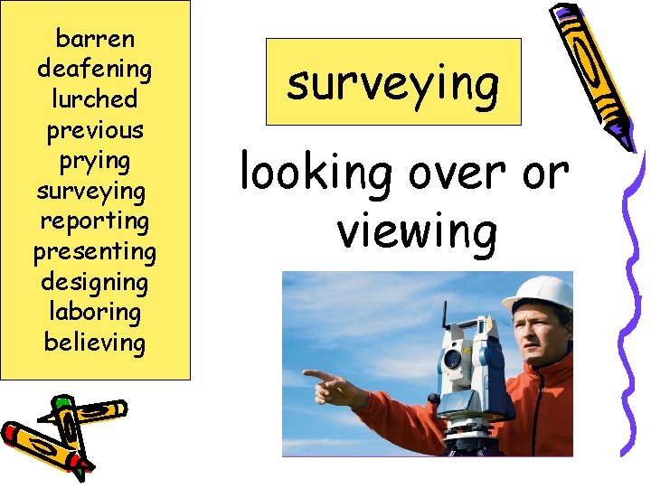 barren deafening lurched previous prying surveying reporting presenting designing laboring believing surveying looking over