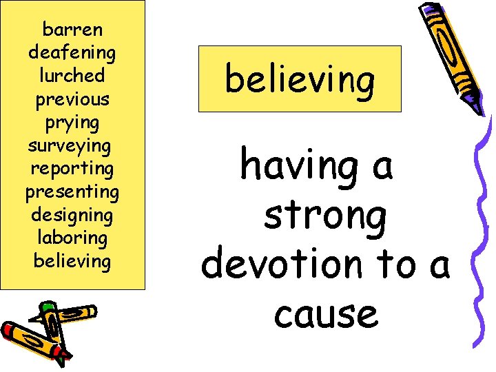 barren deafening lurched previous prying surveying reporting presenting designing laboring believing having a strong