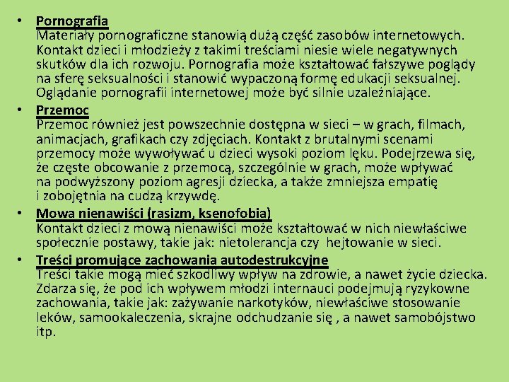  • Pornografia Materiały pornograficzne stanowią dużą część zasobów internetowych. Kontakt dzieci i młodzieży