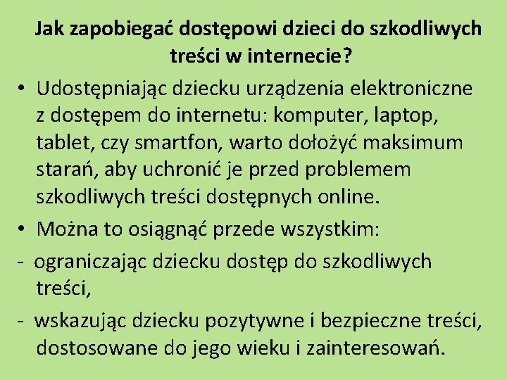  Jak zapobiegać dostępowi dzieci do szkodliwych treści w internecie? • Udostępniając dziecku urządzenia