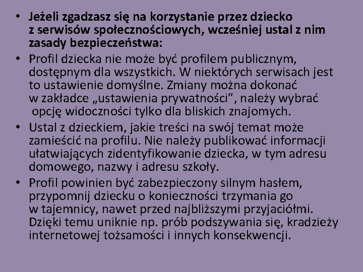  • Jeżeli zgadzasz się na korzystanie przez dziecko z serwisów społecznościowych, wcześniej ustal