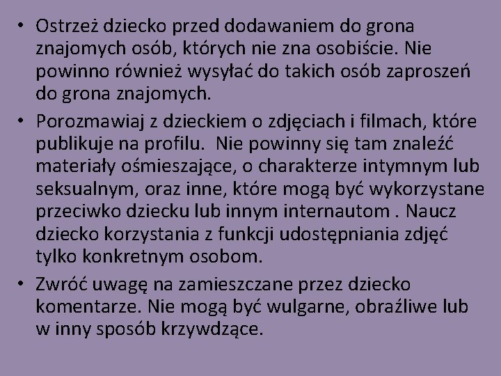  • Ostrzeż dziecko przed dodawaniem do grona znajomych osób, których nie zna osobiście.