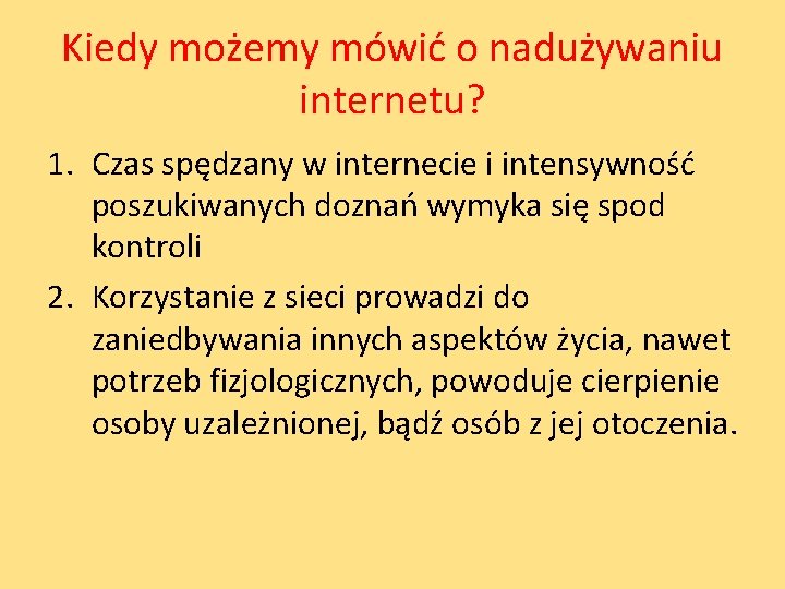 Kiedy możemy mówić o nadużywaniu internetu? 1. Czas spędzany w internecie i intensywność poszukiwanych