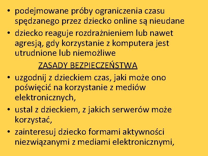  • podejmowane próby ograniczenia czasu spędzanego przez dziecko online są nieudane • dziecko