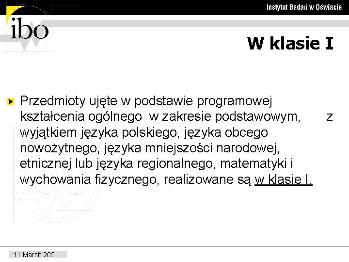 W klasie I Przedmioty ujęte w podstawie programowej kształcenia ogólnego w zakresie podstawowym, wyjątkiem