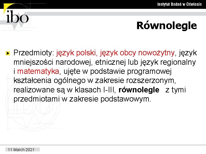 Równolegle Przedmioty: język polski, język obcy nowożytny, język mniejszości narodowej, etnicznej lub język regionalny