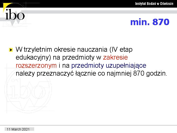 min. 870 W trzyletnim okresie nauczania (IV etap edukacyjny) na przedmioty w zakresie rozszerzonym