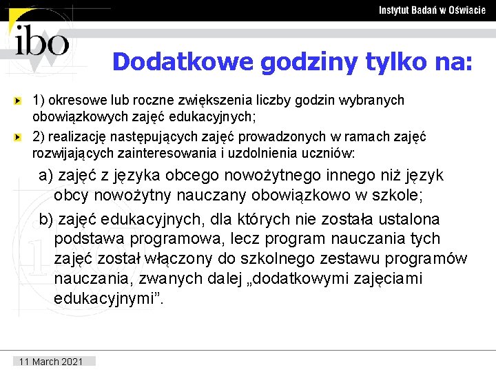 Dodatkowe godziny tylko na: 1) okresowe lub roczne zwiększenia liczby godzin wybranych obowiązkowych zajęć