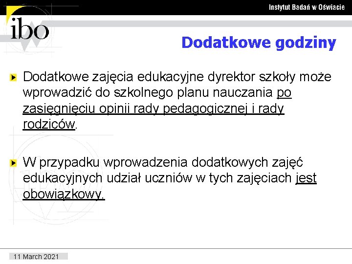 Dodatkowe godziny Dodatkowe zajęcia edukacyjne dyrektor szkoły może wprowadzić do szkolnego planu nauczania po