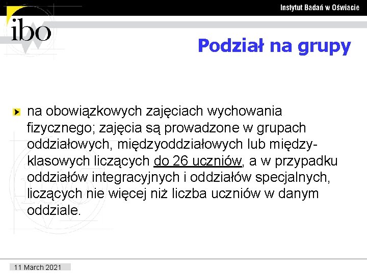 Podział na grupy na obowiązkowych zajęciach wychowania fizycznego; zajęcia są prowadzone w grupach oddziałowych,