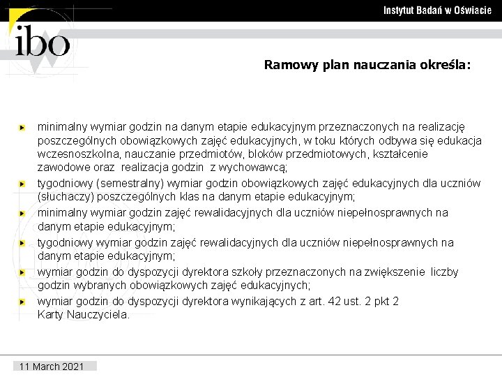 Ramowy plan nauczania określa: minimalny wymiar godzin na danym etapie edukacyjnym przeznaczonych na realizację