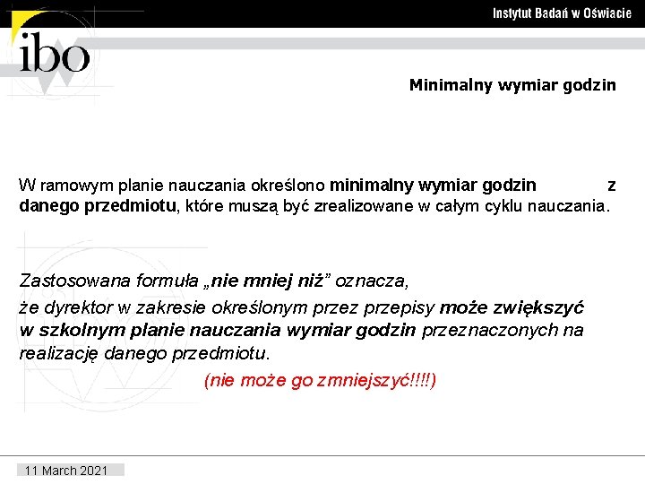Minimalny wymiar godzin W ramowym planie nauczania określono minimalny wymiar godzin z danego przedmiotu,
