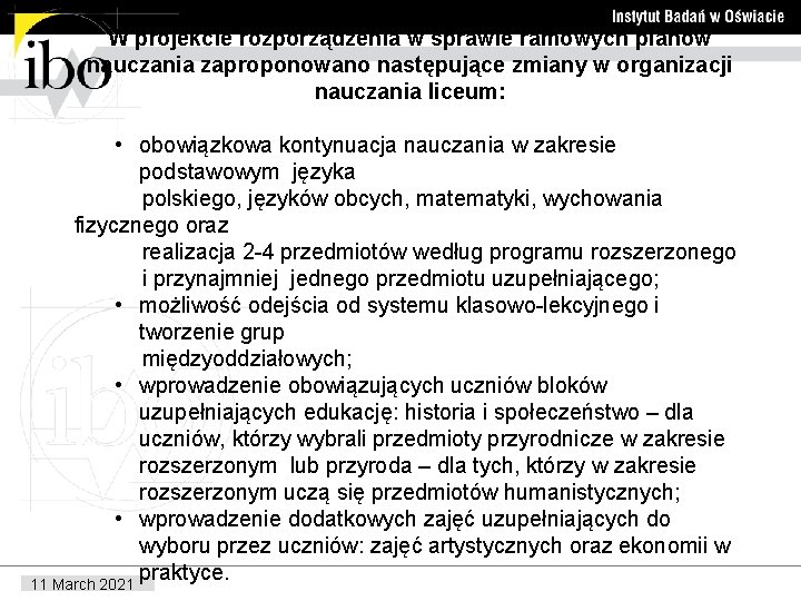 W projekcie rozporządzenia w sprawie ramowych planów nauczania zaproponowano następujące zmiany w organizacji nauczania